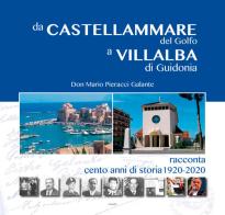 Da Castellammare del Golfo a Villalba di Guidonia. Don Mario Pieracci Galante racconta cento anni di storia 1920-2020 di Mario Pieracci Galante edito da Campo