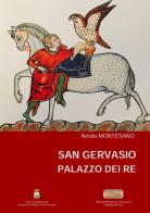 San Gervasio. Palazzo dei Re. Ediz. multilingue di Nicola Montesano edito da Biblioteca Pinacoteca Camillo d'Errico