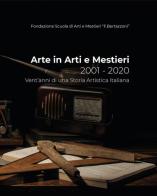 Arte in arti e mestieri 2001-2020. Vent'anni di una storia artistica italiana edito da Fondazione Scuola di Arti e Mestieri