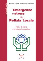 Emergenze e stress in Polizia Locale. Fattori di rischio e strategie di prevenzione di Rosanna Canero Medici, Lucia Muselli edito da Themis