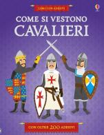 Come si vestono i cavalieri? Con adesivi. Ediz. illustrata di Kate Davies, Jean-Sebastian Deheeger edito da Usborne