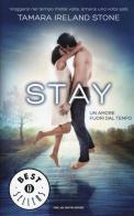 Stay. Un amore fuori dal tempo di Tamara Ireland Stone edito da Mondadori