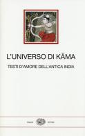 L' universo di Kama. Testi d'amore dell'antica India edito da Einaudi