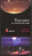 Tuscany. An enchanted scene. Guides to opera sites edito da Giunti Editore