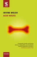 Acid house di Irvine Welsh edito da Guanda