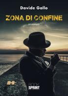 Zona di confine di Davide Gallo edito da Booksprint