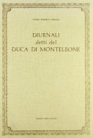 Diurnali detti del Duca di Monteleone (rist. anast. 1895) di Nunzio F. Faraglia edito da Forni