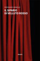 Il sipario di velluto rosso di Ferdinando Ianniello edito da Gruppo Albatros Il Filo