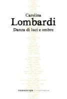 Danza di luci e ombre di Carolina Lombardi edito da Transeuropa