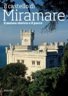 Il castello di Miramare. Guida al museo storico e al parco di Rossella Fabiani edito da Marsilio