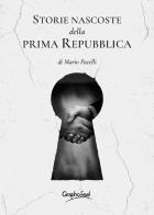 Storie nascoste della prima Repubblica di Mario Pacelli edito da Graphofeel