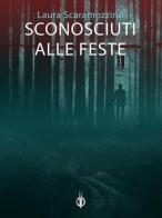 Sconosciuti alle feste di Laura Scaramozzino edito da Kipple Officina Libraria