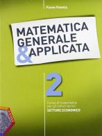 Matematica generale & applicata. Per gli Ist. tecnici. Con espansione online vol.2 di Flavio Patetta edito da La Scuola