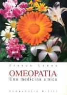 Omeopatia. Una medicina amica di Franco Lenna edito da Campanotto