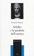 Schiller e la parabola dell'estetica di Leonardo Amoroso edito da Edizioni ETS