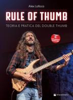 Rule of the thumb. Teoria e pratica del double thumb. Con File audio per il download di Alex Lofoco edito da Volontè & Co