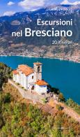 Escursioni nel bresciano. 20 itinerari di Giuseppe Miotti edito da Editoriale Programma