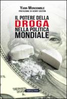 Il potere della droga nella politica mondiale di Yann Moncomble edito da Solfanelli