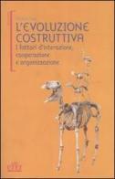 L' evoluzione costruttiva. I fattori d'interazione, cooperazione e organizzazione di Michele Sarà edito da UTET Università