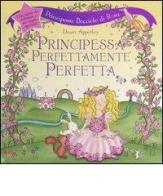 Principessa perfettamente perfetta. Principessa bocciolo di rosa. Libro pop-up di Dawn Apperley edito da Emme Edizioni