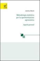 Metodologia statistica per la sperimentazione agronomica. Aspetti generali di Andrea Monti edito da Aracne