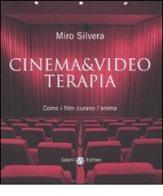 Cinema & video terapia. Come i film curano l'anima di Miro Silvera edito da Salani