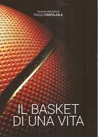 Il basket di una vita di Paolo Parpajola edito da Editrice Artistica Bassano