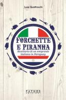 Forchette e piranha. Ricettario di un emigrante italiano in Paraguay di Luca Quattrocchi edito da Pathos Edizioni