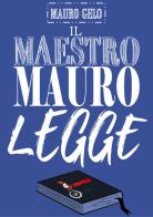 Il maestro Mauro legge di Mauro Gelo edito da Tomolo Edizioni