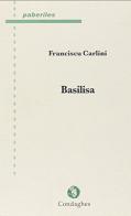 Basilisa. Testo sardo di Franciscu Carlini edito da Condaghes