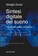 Sintesi digitale del suono. Laboratorio pratico di Csound di Giorgio Zucco edito da Giancarlo Zedde Editore