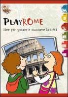 Playrome. Idee per giocare e conoscere la città di Stefania Cesaretti edito da A & C