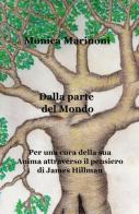 Dalla parte del mondo di Monica Marinoni edito da ilmiolibro self publishing