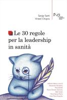 Le 30 regole per la leadership in sanità di Sanjay Saint, Vineet Chopra edito da Firenze University Press