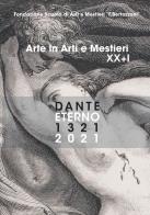 Arte in arti e mestieri 2020-2021. Dante eterno 1321-2021 edito da Fondazione Scuola di Arti e Mestieri