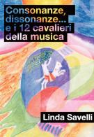 Consonanze, dissonanze... e i 12 cavalieri della musica di Linda Savelli edito da Wondermark Books