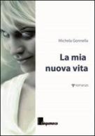 La mia nuova vita di Michela Gonnella edito da Cinquemarzo