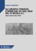 Gli aruspici etruschi a Roma dal VII agli inizi del IV secolo a.C.. Analisi critica delle fonti di Daniela Cermesoni edito da AlboVersorio