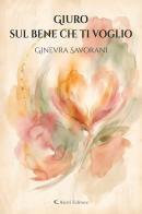 Giuro sul bene che ti voglio di Ginevra Savorani edito da Aletti editore