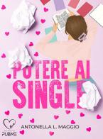 Potere ai single di Antonella Maggio edito da PubMe