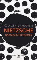 Nietzsche. Biografia di un pensiero di Rüdiger Safranski edito da Garzanti
