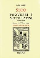 Cinquemila proverbi e motti latini (Flores sententiarum) di L. De Mauri edito da Hoepli