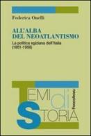 All'alba del neoatlantismo. La politica egiziana dell'Italia (1951-1956) di Federica Onelli edito da Franco Angeli