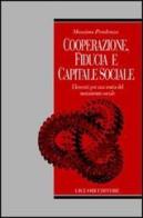 Cooperazione, fiducia e capitale sociale. Elementi per una teoria del mutamento sociale di Massimo Pendenza edito da Liguori
