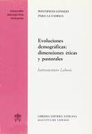 Evoluciones demográficas: dimensiones éticas y pastorales. Instrumentum laboris edito da Libreria Editrice Vaticana