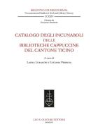 Catalogo degli incunaboli delle biblioteche cappuccine del Cantone Ticino edito da Olschki