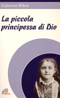 La piccola principessa di Dio di Catherine Rihoit edito da Paoline Editoriale Libri