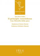 Il principio nonviolenza. Una filosofia della pace di Jean-Marie Muller edito da Pisa University Press