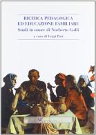 Ricerca pedagogica ed educazione familiare. Studi in onore di Norberto Galli edito da Vita e Pensiero