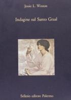 Indagine sul Santo Graal di Jessie L. Weston edito da Sellerio Editore Palermo